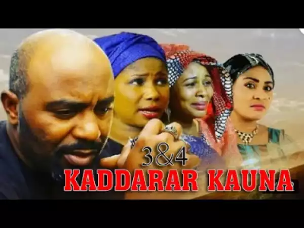 KADDARAR KAUNA Part 3&4 Sabon Shirin Hausa Full HD Latest Hausa Film with English subtitles
